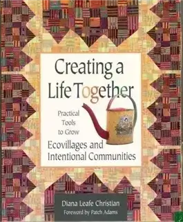 Обложка книги Творим совместную жизнь, или Как создать Экопоселение или Общину Вашей Мечты